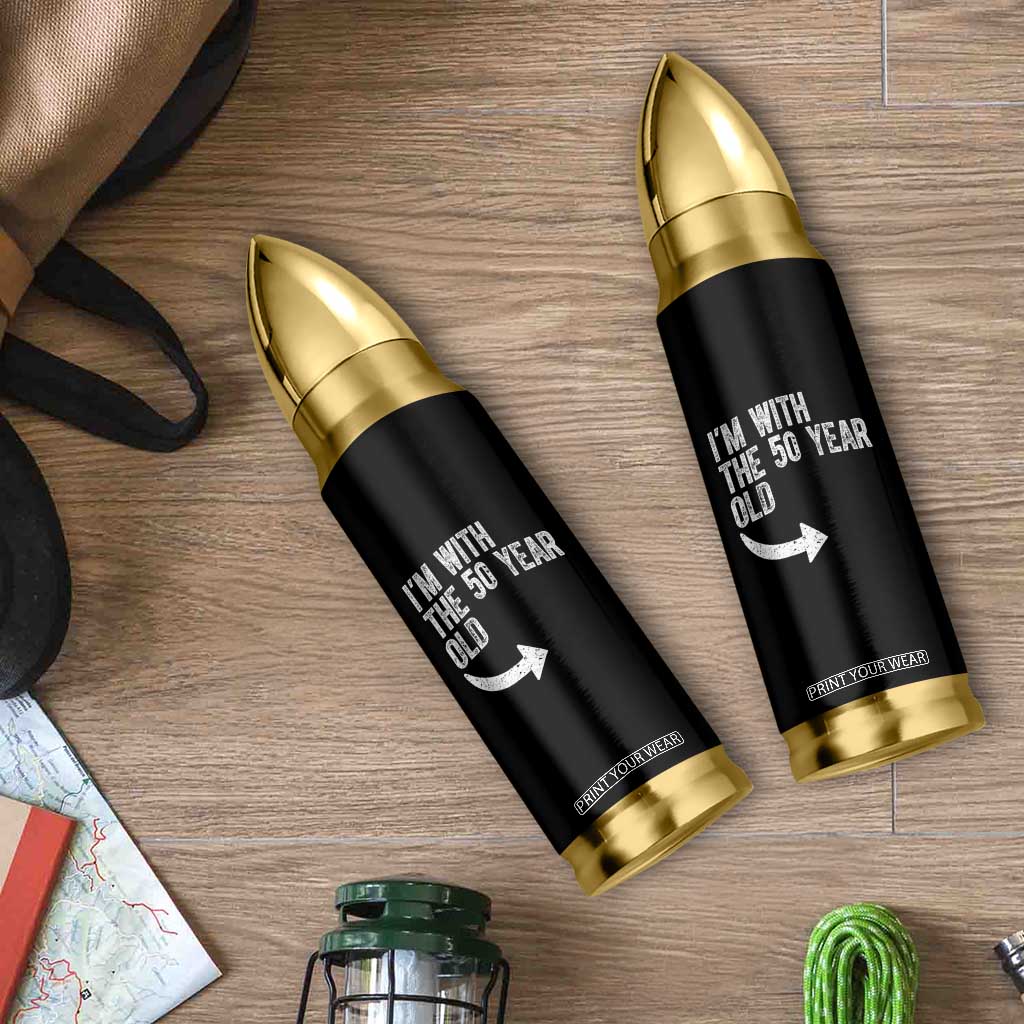 I'm With The 50 Year Old Matching Bullet Tumbler Turning 50 Funny 50th Birthday
