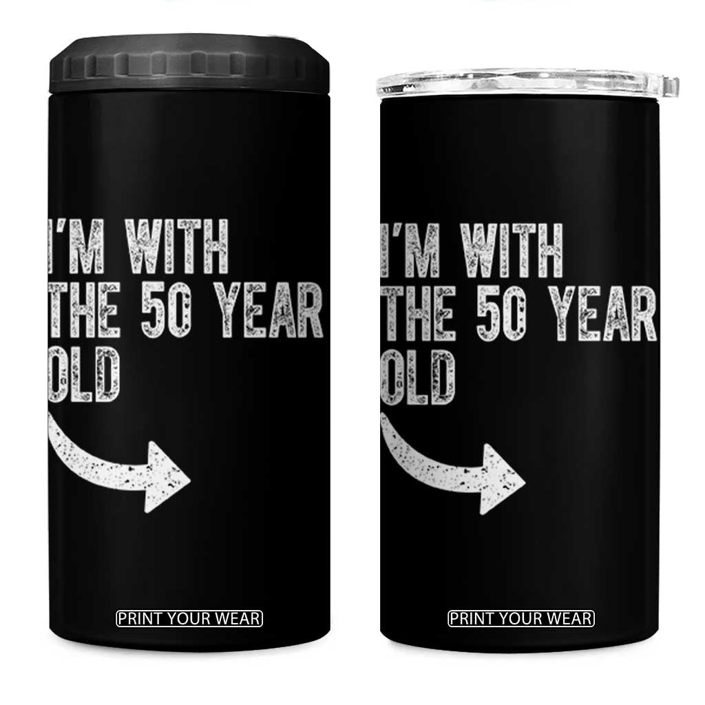I'm With The 50 Year Old Matching 4 in 1 Can Cooler Tumbler Turning 50 Funny 50th Birthday