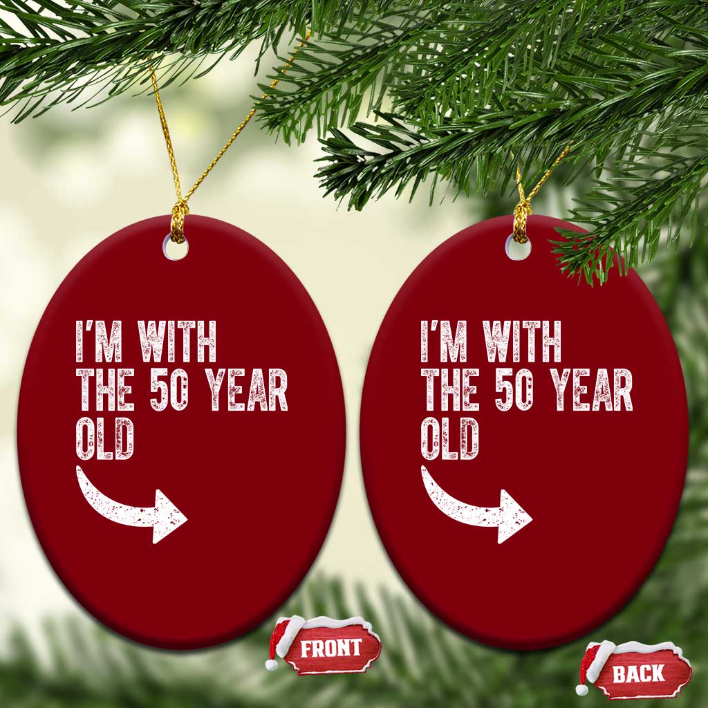 I'm With The 50 Year Old Matching Ceramic Ornament Turning 50 Funny 50th Birthday