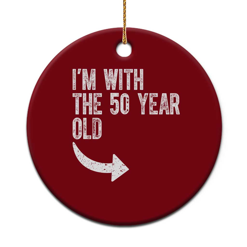 I'm With The 50 Year Old Matching Ceramic Ornament Turning 50 Funny 50th Birthday