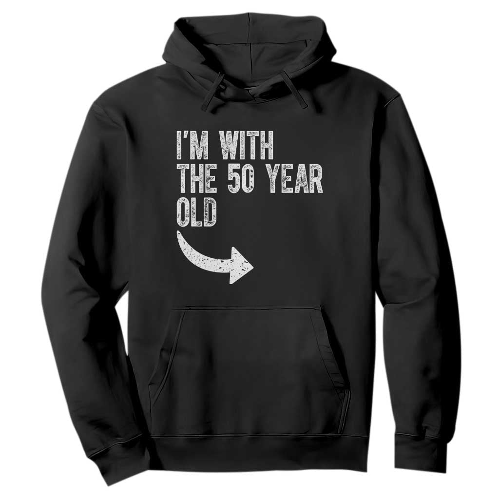 I'm With The 50 Year Old Matching Hoodie Turning 50 Funny 50th Birthday