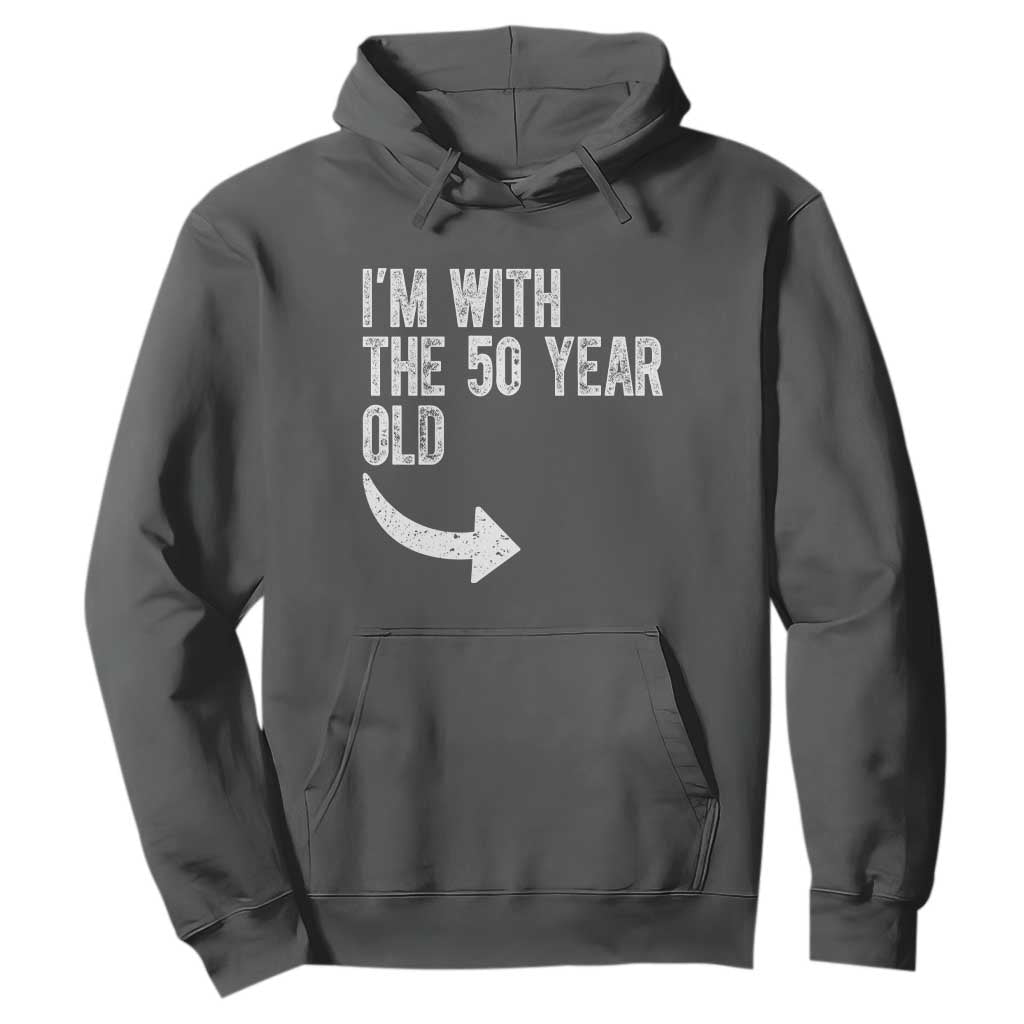 I'm With The 50 Year Old Matching Hoodie Turning 50 Funny 50th Birthday