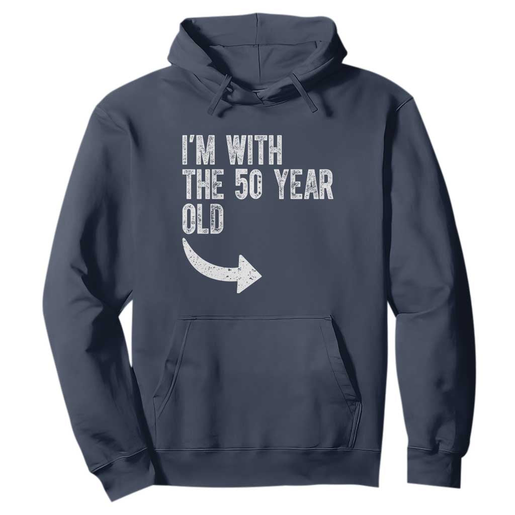I'm With The 50 Year Old Matching Hoodie Turning 50 Funny 50th Birthday