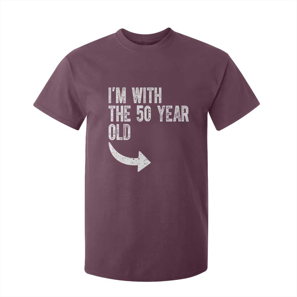 I'm With The 50 Year Old Matching T Shirt For Kid Turning 50 Funny 50th Birthday TS11 Maroon Print Your Wear
