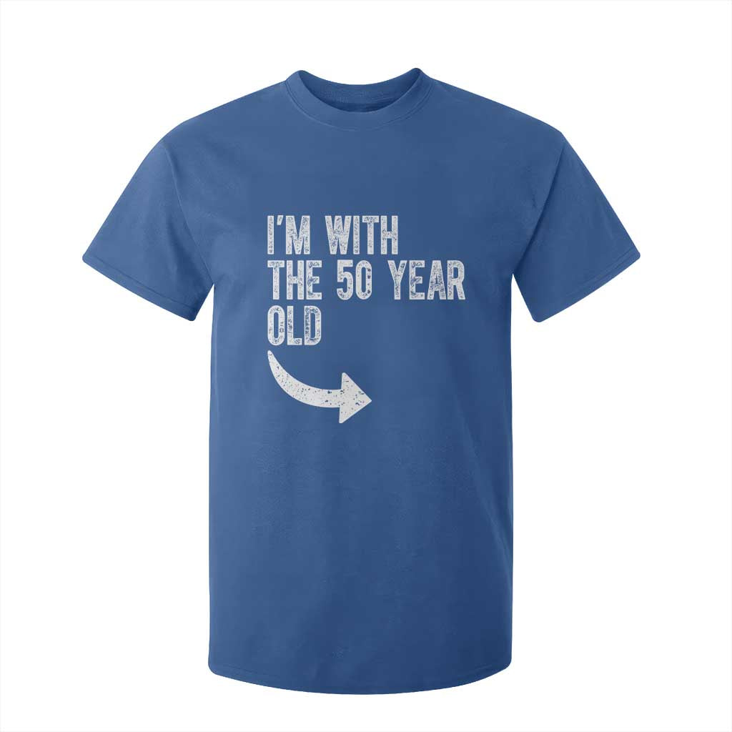I'm With The 50 Year Old Matching T Shirt For Kid Turning 50 Funny 50th Birthday TS11 Royal Blue Print Your Wear