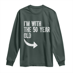 I'm With The 50 Year Old Matching Long Sleeve Shirt Turning 50 Funny 50th Birthday