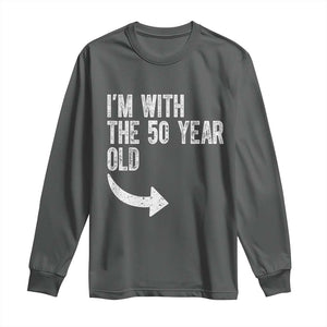 I'm With The 50 Year Old Matching Long Sleeve Shirt Turning 50 Funny 50th Birthday