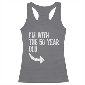 I'm With The 50 Year Old Matching Racerback Tank Top Turning 50 Funny 50th Birthday