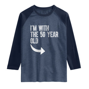 I'm With The 50 Year Old Matching Raglan Shirt Turning 50 Funny 50th Birthday