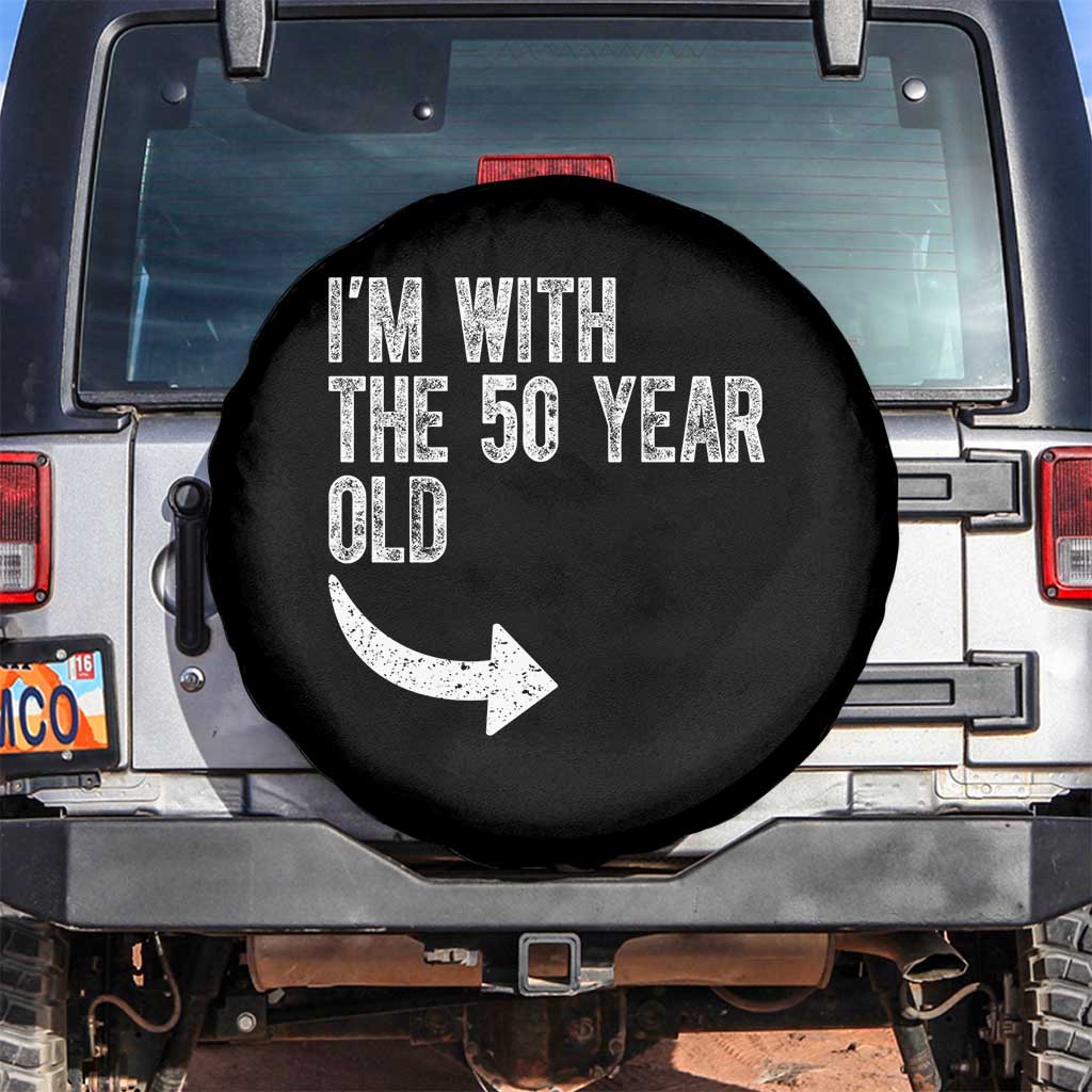 I'm With The 50 Year Old Matching Spare Tire Cover Turning 50 Funny 50th Birthday TS11 No hole Black Print Your Wear