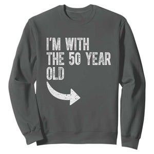 I'm With The 50 Year Old Matching Sweatshirt Turning 50 Funny 50th Birthday