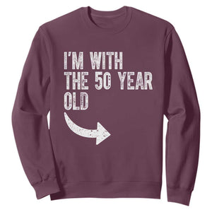 I'm With The 50 Year Old Matching Sweatshirt Turning 50 Funny 50th Birthday