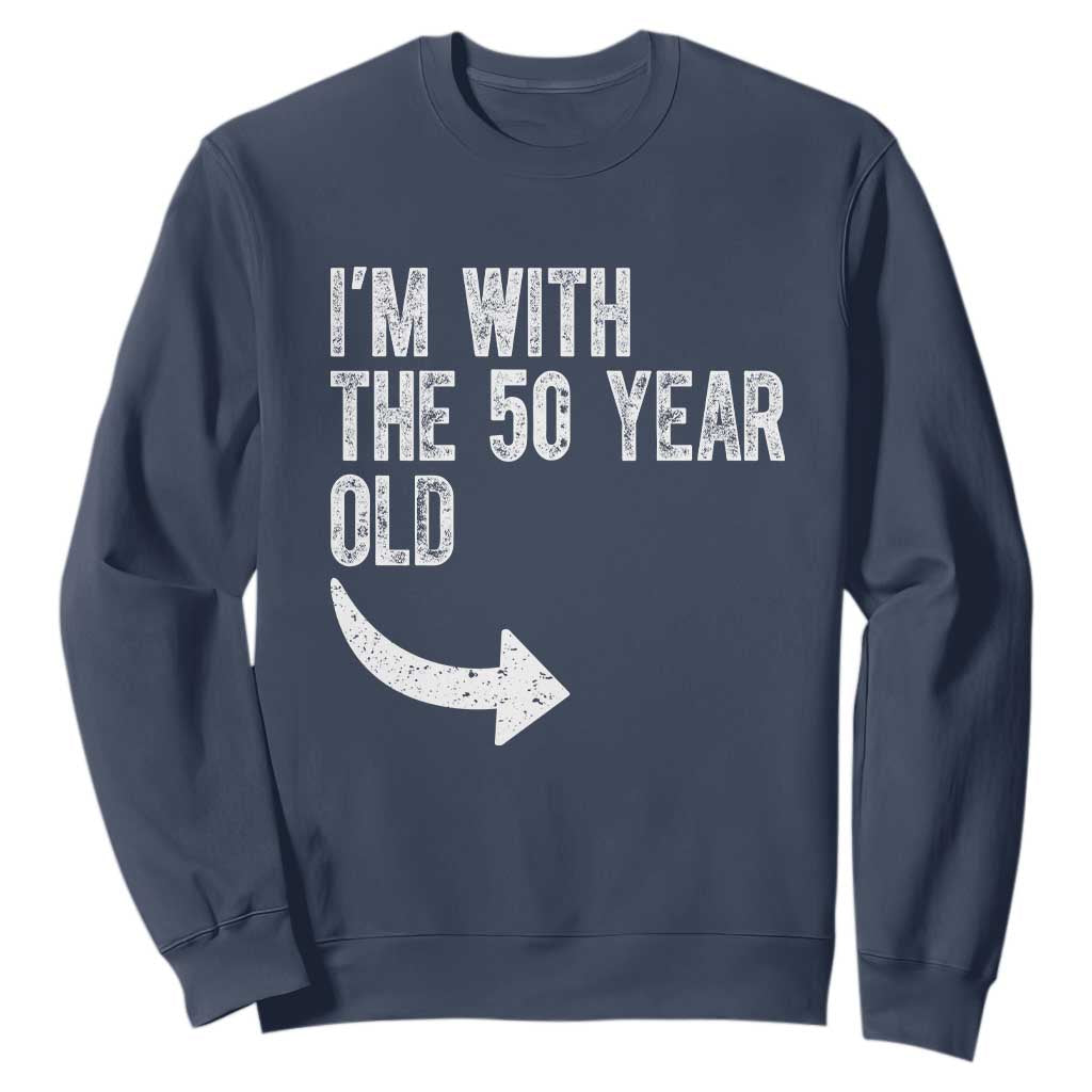 I'm With The 50 Year Old Matching Sweatshirt Turning 50 Funny 50th Birthday