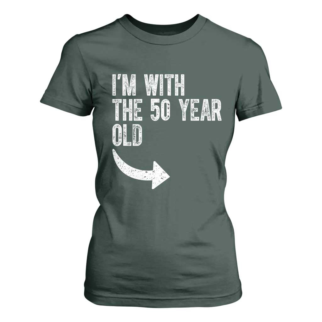 I'm With The 50 Year Old Matching T Shirt For Women Turning 50 Funny 50th Birthday TS11 Dark Forest Green Print Your Wear