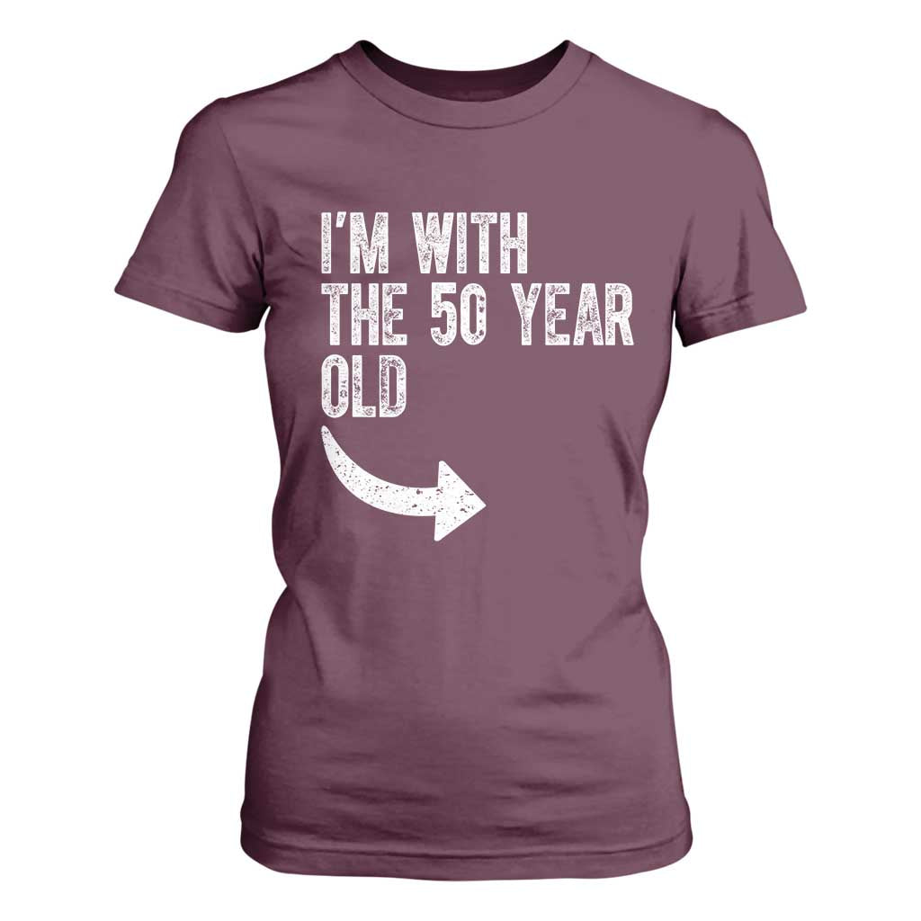 I'm With The 50 Year Old Matching T Shirt For Women Turning 50 Funny 50th Birthday TS11 Maroon Print Your Wear