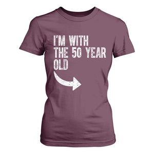 I'm With The 50 Year Old Matching T Shirt For Women Turning 50 Funny 50th Birthday TS11 Maroon Print Your Wear