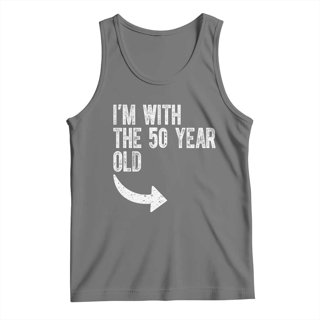 I'm With The 50 Year Old Matching Tank Top Turning 50 Funny 50th Birthday