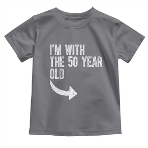 I'm With The 50 Year Old Matching Toddler T Shirt Turning 50 Funny 50th Birthday TS11 Charcoal Print Your Wear