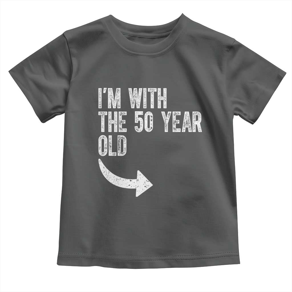 I'm With The 50 Year Old Matching Toddler T Shirt Turning 50 Funny 50th Birthday TS11 Dark Heather Print Your Wear