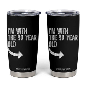 I'm With The 50 Year Old Matching Tumbler Cup Turning 50 Funny 50th Birthday