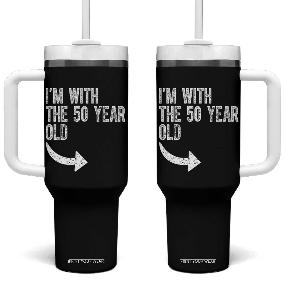 I'm With The 50 Year Old Matching Tumbler With Handle Turning 50 Funny 50th Birthday TS11 One Size: 40 oz Black Print Your Wear