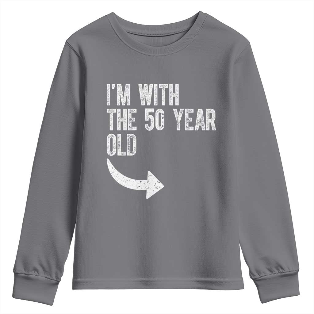 I'm With The 50 Year Old Matching Youth Sweatshirt Turning 50 Funny 50th Birthday