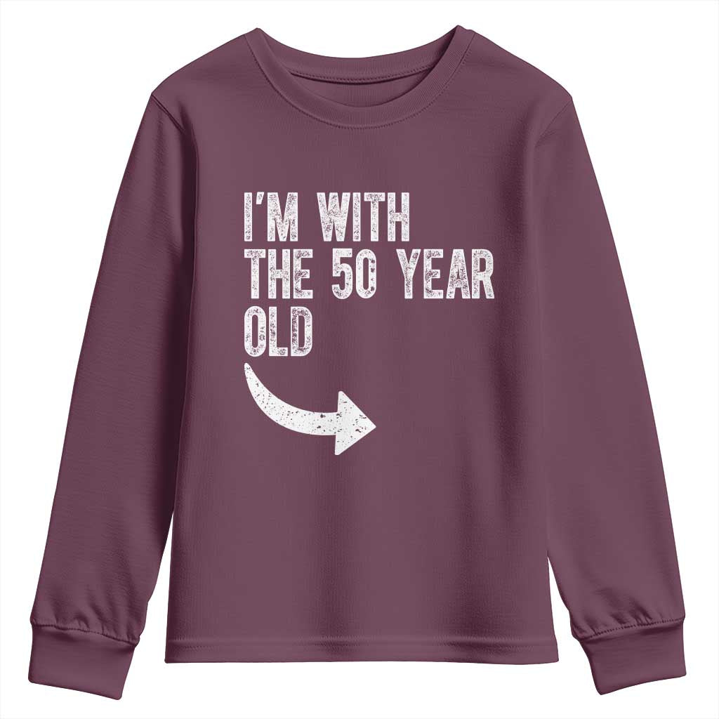 I'm With The 50 Year Old Matching Youth Sweatshirt Turning 50 Funny 50th Birthday