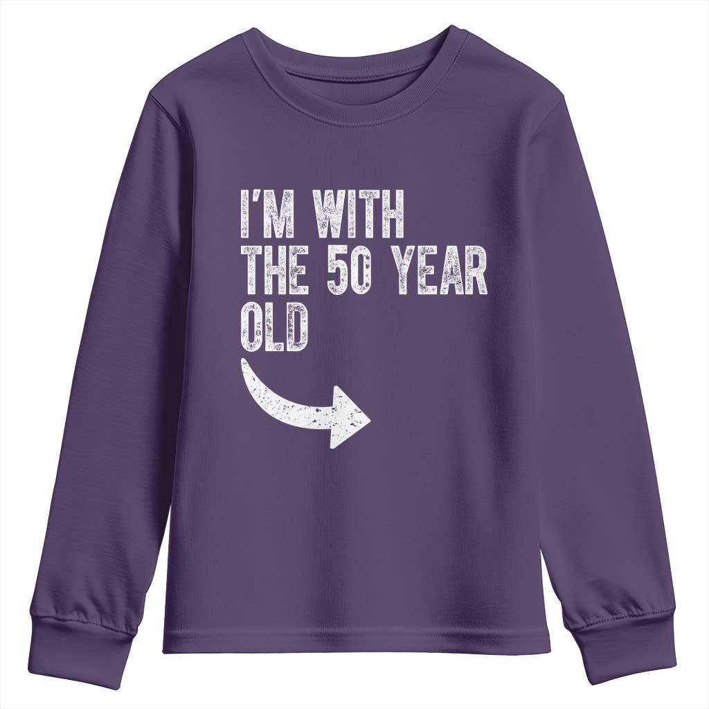 I'm With The 50 Year Old Matching Youth Sweatshirt Turning 50 Funny 50th Birthday