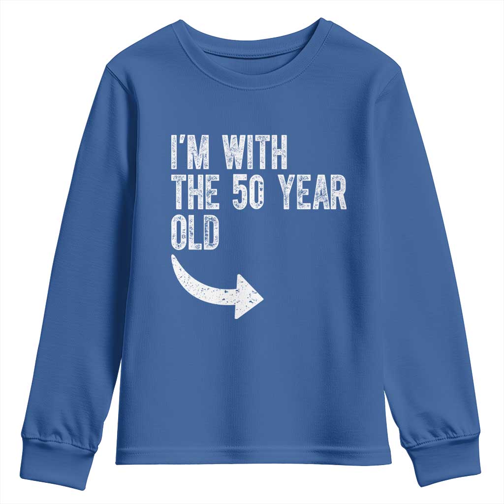 I'm With The 50 Year Old Matching Youth Sweatshirt Turning 50 Funny 50th Birthday