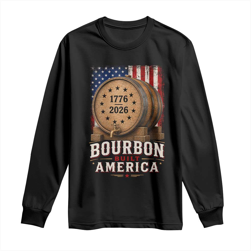 Bourbon Built America 250 Years Long Sleeve Shirt Patriotic Whiskey 250th Anniversary USA TS11 Black Print Your Wear