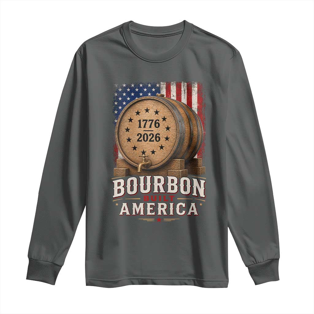 Bourbon Built America 250 Years Long Sleeve Shirt Patriotic Whiskey 250th Anniversary USA