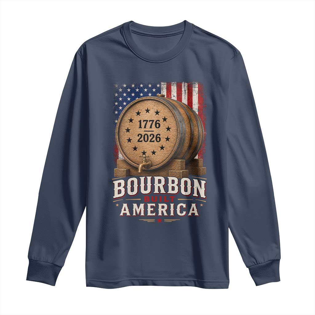 Bourbon Built America 250 Years Long Sleeve Shirt Patriotic Whiskey 250th Anniversary USA