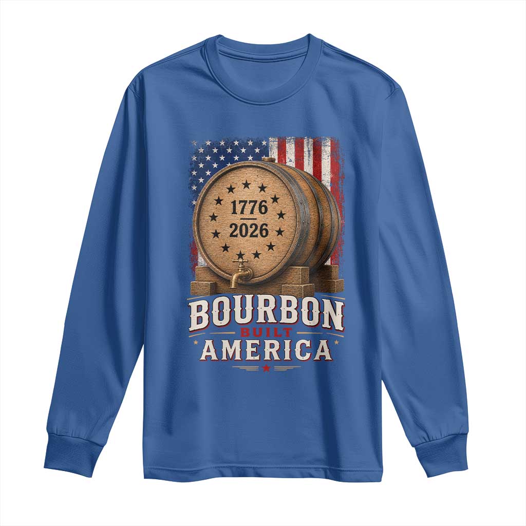 Bourbon Built America 250 Years Long Sleeve Shirt Patriotic Whiskey 250th Anniversary USA