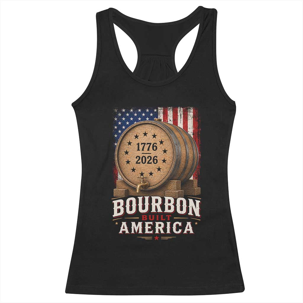 Bourbon Built America 250 Years Racerback Tank Top Patriotic Whiskey 250th Anniversary USA