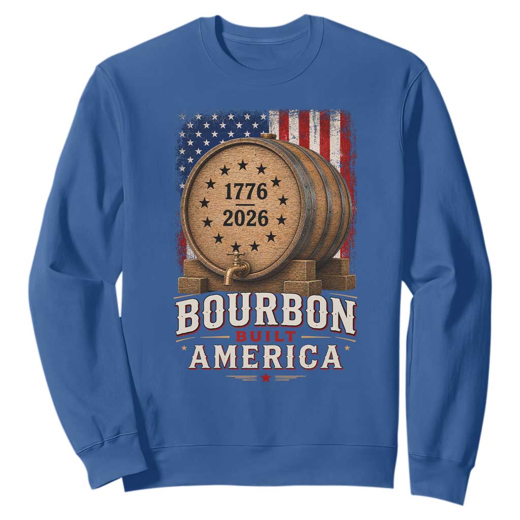 Bourbon Built America 250 Years Sweatshirt Patriotic Whiskey 250th Anniversary USA