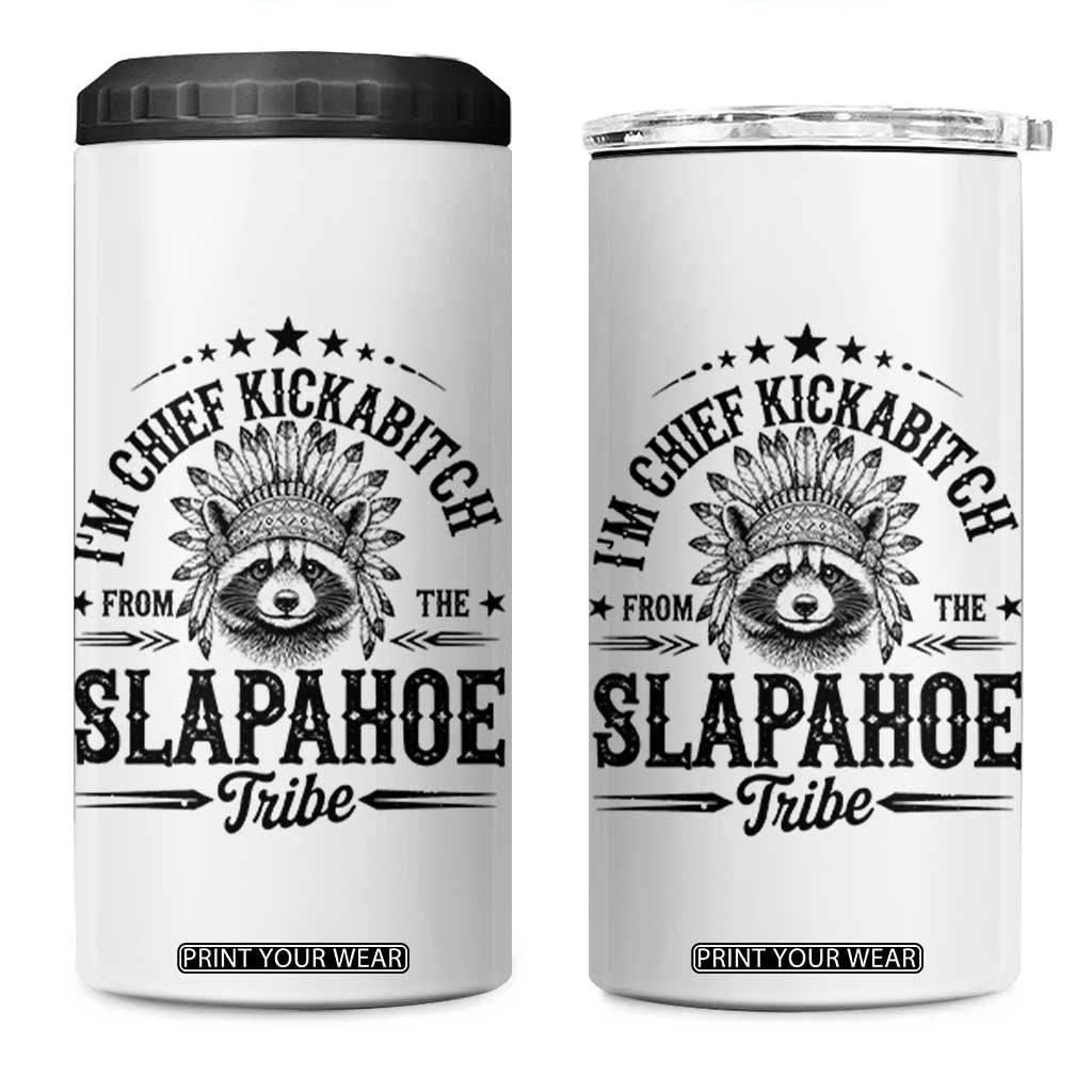 Funny I'm Chief Kickabitch From The Slapahoe Tribe 4 in 1 Can Cooler Tumbler Native American Racoon TS11 One Size: 16 oz White Print Your Wear