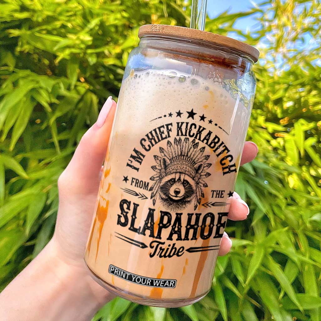 Funny I'm Chief Kickabitch From The Slapahoe Tribe Glass Can Native American Racoon TS11 White Print Your Wear