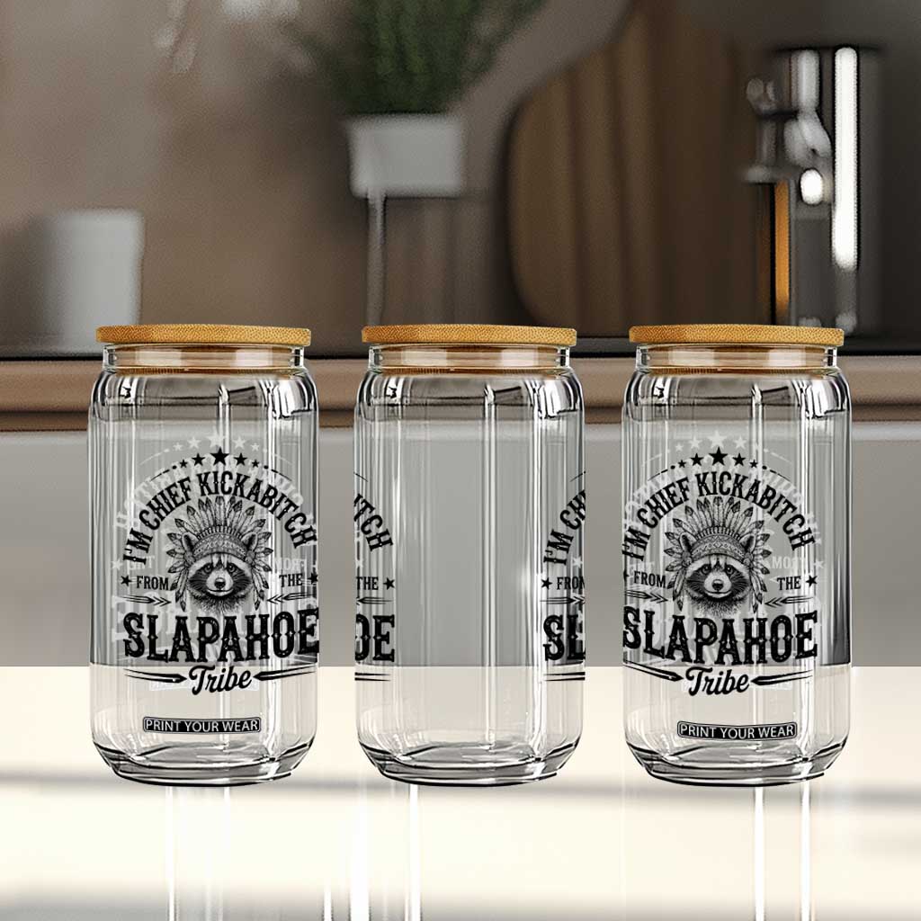 Funny I'm Chief Kickabitch From The Slapahoe Tribe Glass Can Native American Racoon TS11 Print Your Wear
