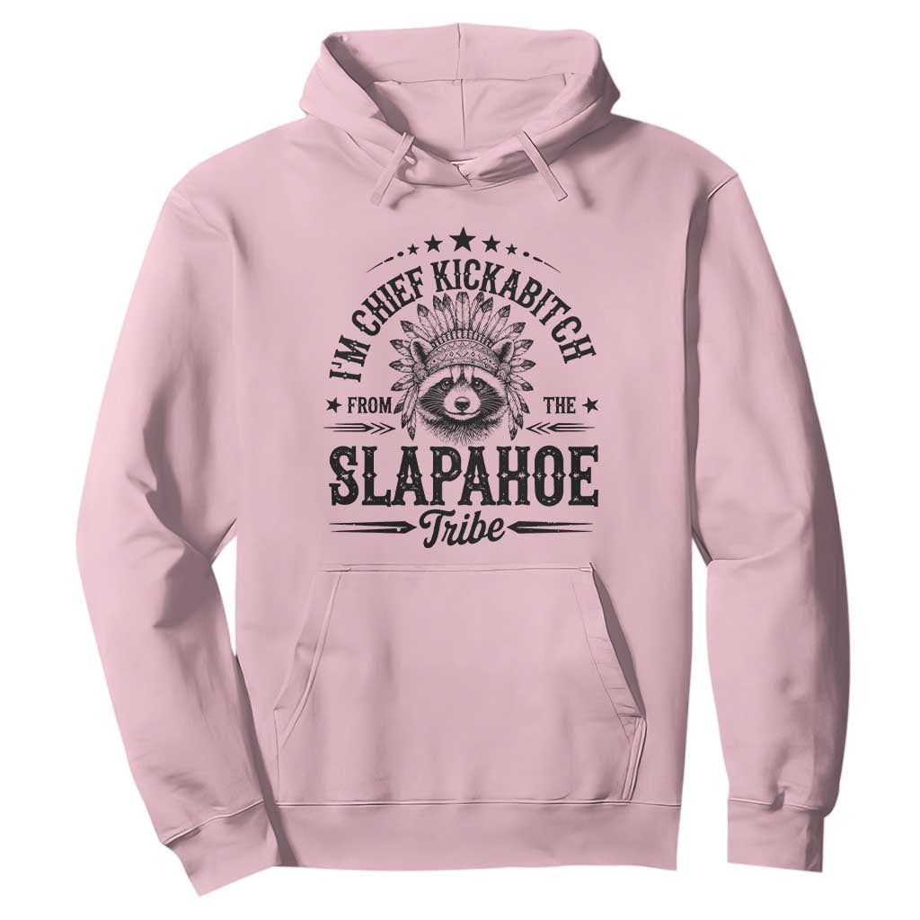 Funny I'm Chief Kickabitch From The Slapahoe Tribe Hoodie Native American Racoon TS11 Light Pink Print Your Wear
