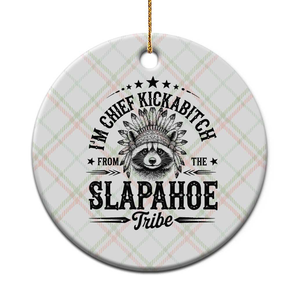 Funny I'm Chief Kickabitch From The Slapahoe Tribe Ceramic Ornament Native American Racoon