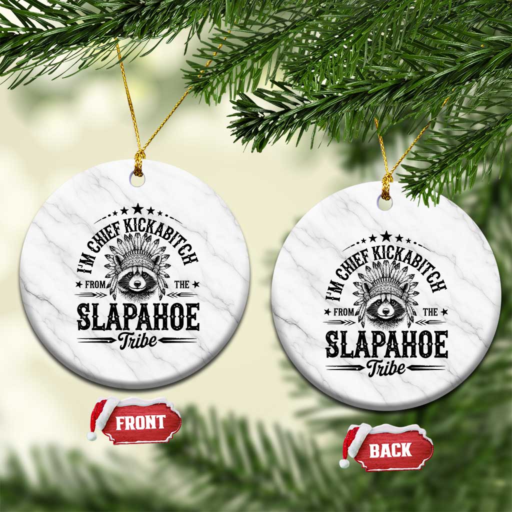 Funny I'm Chief Kickabitch From The Slapahoe Tribe Ceramic Ornament Native American Racoon TS11 1pc White Marble Print Your Wear