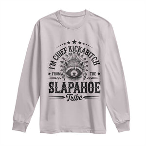 Funny I'm Chief Kickabitch From The Slapahoe Tribe Long Sleeve Shirt Native American Racoon TS11 Ice Gray Print Your Wear