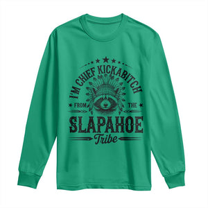 Funny I'm Chief Kickabitch From The Slapahoe Tribe Long Sleeve Shirt Native American Racoon TS11 Irish Green Print Your Wear