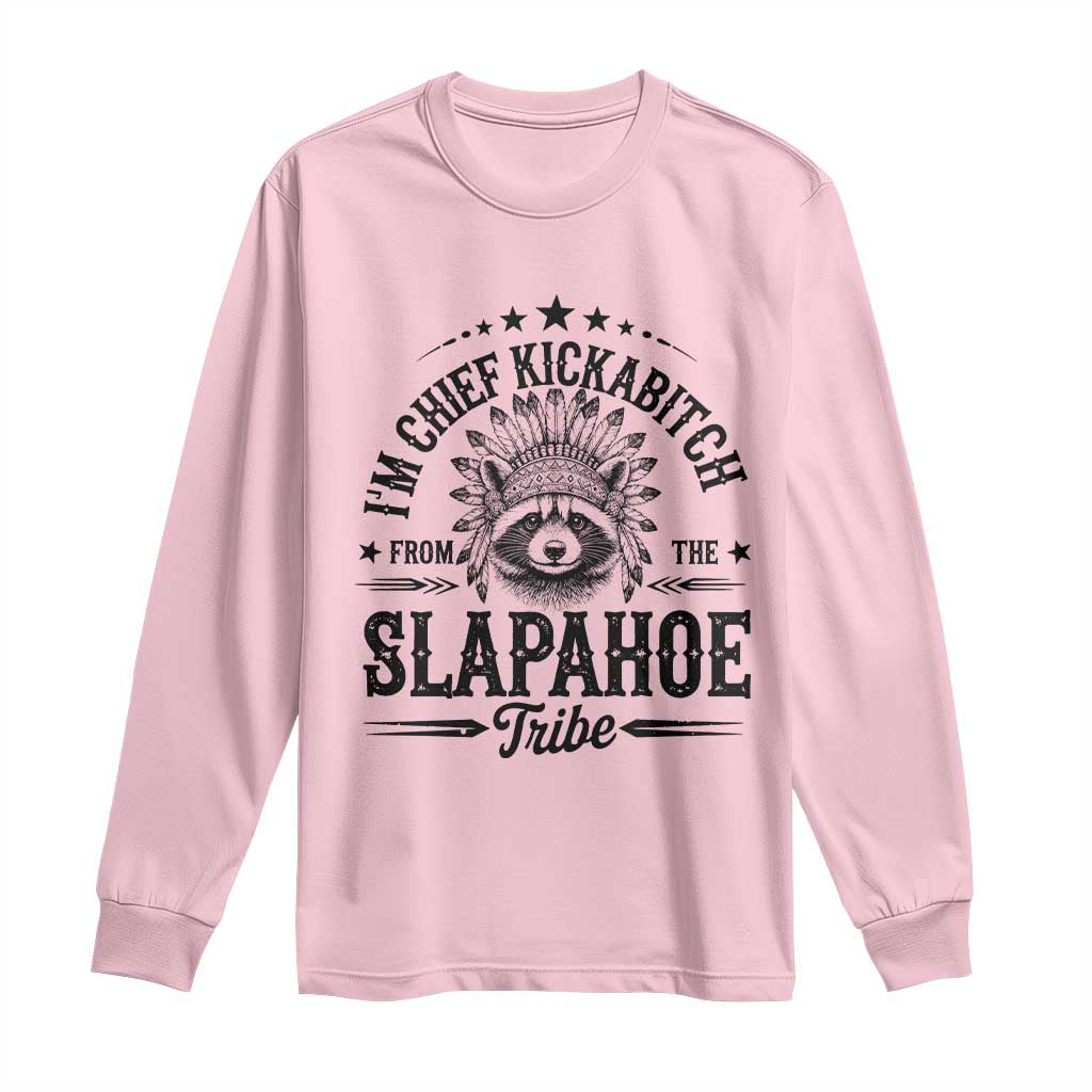 Funny I'm Chief Kickabitch From The Slapahoe Tribe Long Sleeve Shirt Native American Racoon TS11 Light Pink Print Your Wear