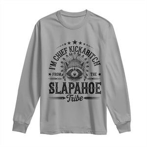 Funny I'm Chief Kickabitch From The Slapahoe Tribe Long Sleeve Shirt Native American Racoon TS11 Sport Gray Print Your Wear