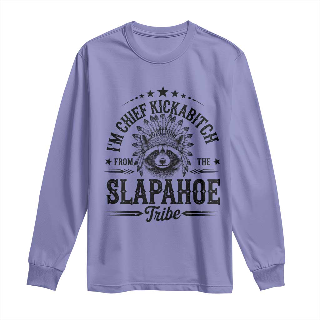 Funny I'm Chief Kickabitch From The Slapahoe Tribe Long Sleeve Shirt Native American Racoon TS11 Violet Print Your Wear