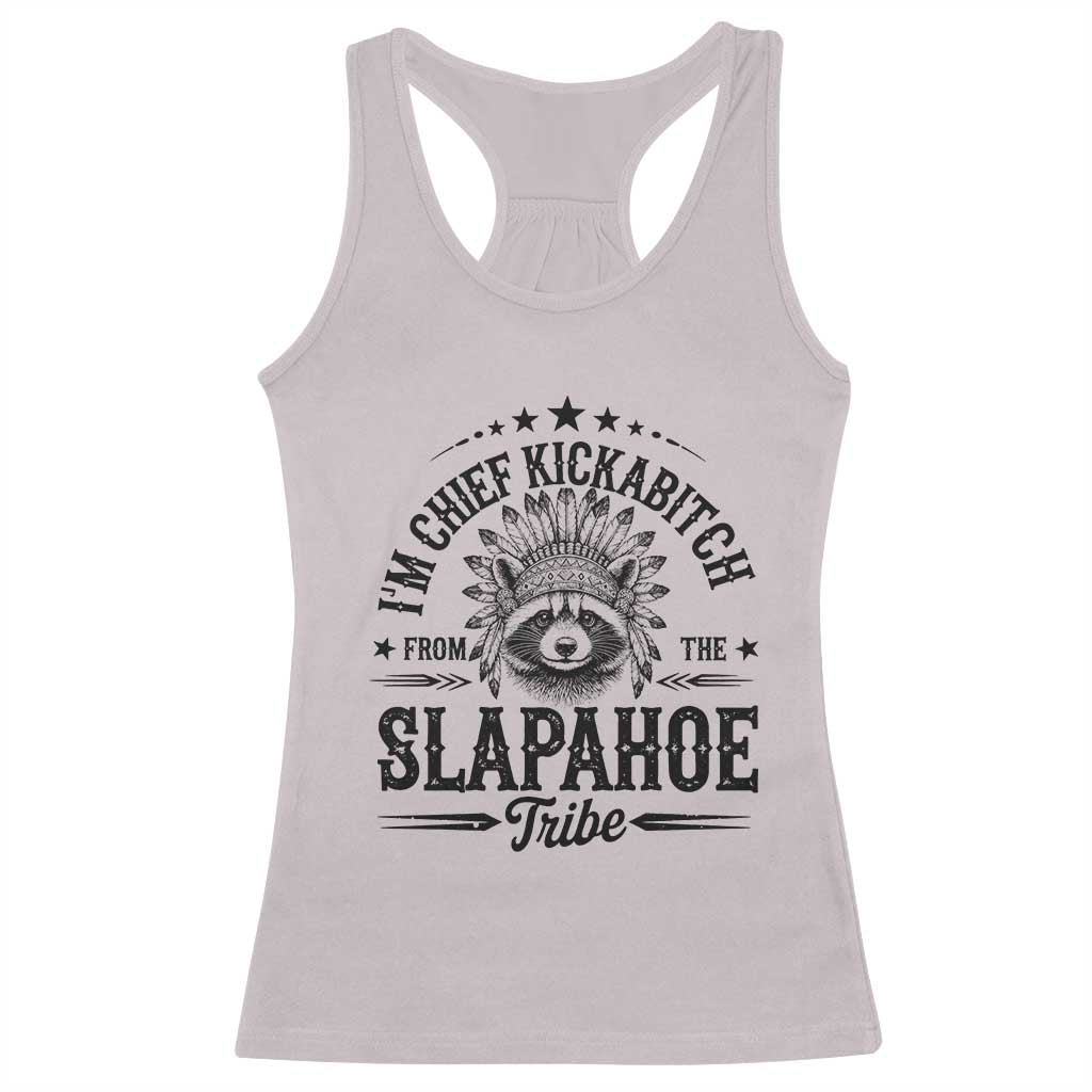 Funny I'm Chief Kickabitch From The Slapahoe Tribe Racerback Tank Top Native American Racoon TS11 Ice Gray Print Your Wear