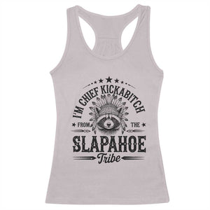 Funny I'm Chief Kickabitch From The Slapahoe Tribe Racerback Tank Top Native American Racoon TS11 Ice Gray Print Your Wear