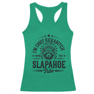 Funny I'm Chief Kickabitch From The Slapahoe Tribe Racerback Tank Top Native American Racoon TS11 Irish Green Print Your Wear