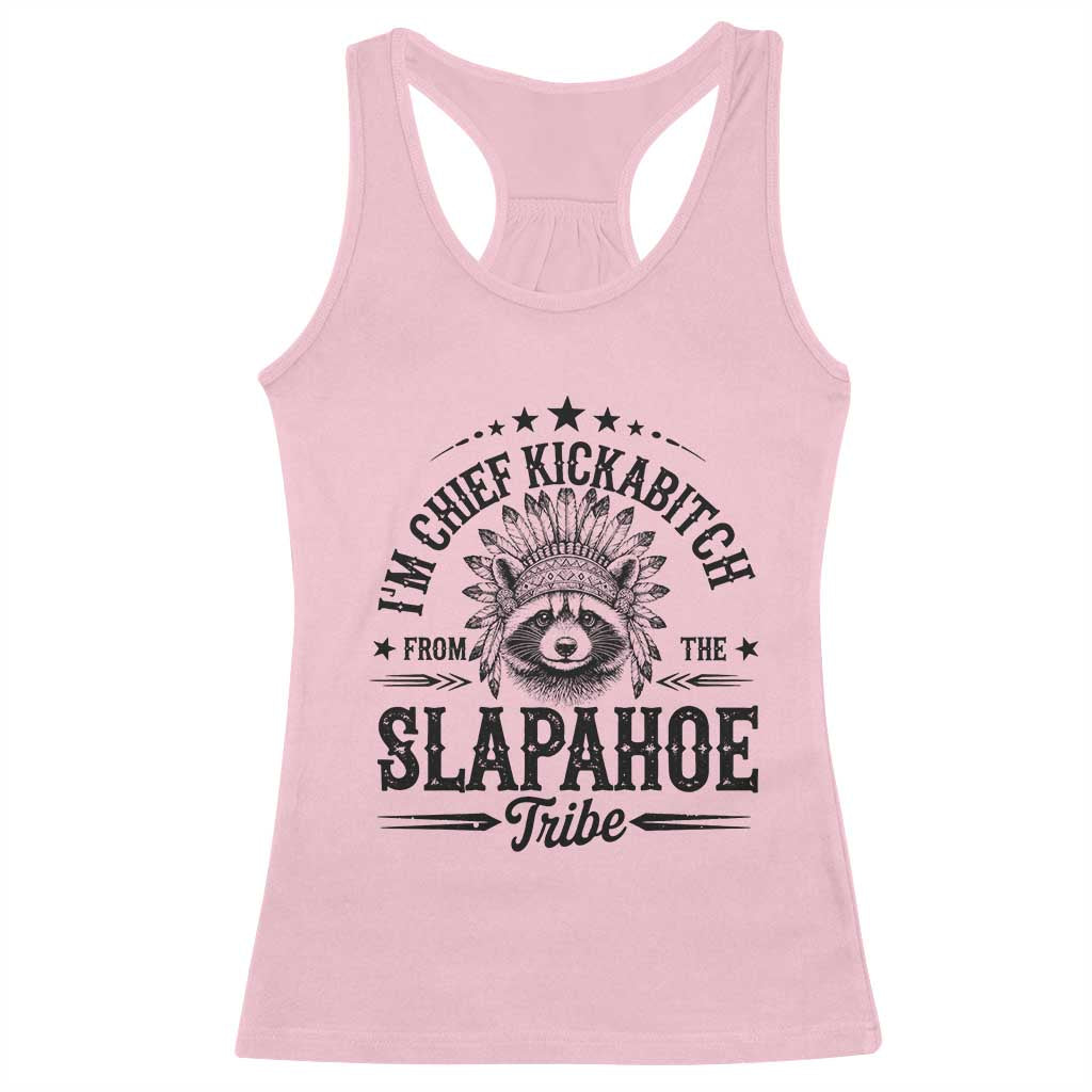 Funny I'm Chief Kickabitch From The Slapahoe Tribe Racerback Tank Top Native American Racoon TS11 Light Pink Print Your Wear